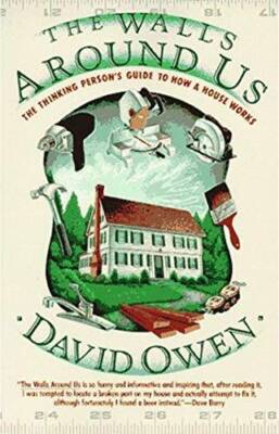 Walls Around Us: The Thinking Person's Guide to How a House Works - GOOD