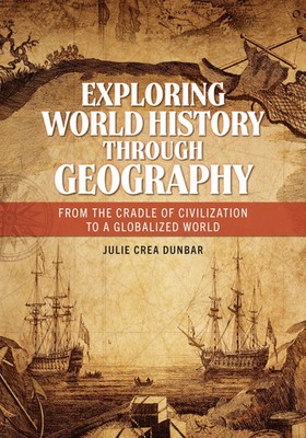 Julie Crea Dunbar | Exploring World History through Geography | Taschenbuch