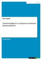 GlaubwüRdigkeit In Computervermittelter Kommunikation Felix Kapohl