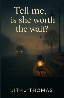 Tell me, is she worth the wait? by Jithu Thomas Paperback Book