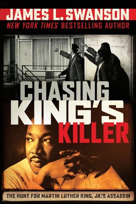 Chasing King's Killer: The Hunt for Martin Luther King, Jr.'s Assassin - har...