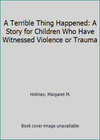 A Terrible Thing Happened: A Story for Children Who Have Witnessed Violence...