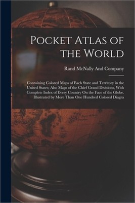 Pocket Atlas of the World: Containing Colored Maps of Each State and Territory i