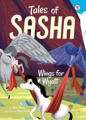 Tales of Sasha 6: Wings for Wyatt - Paperback By Pearl, Alexa - VERY GOOD