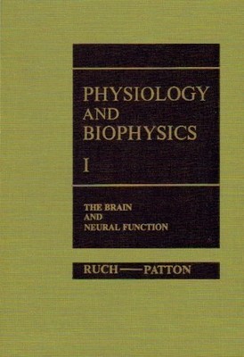 001: PHYSIOLOGY AND BIOPHYSICS, VOL. 1: THE BRAIN AND By Theodore Cedric Ruch