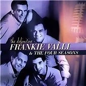 Frankie Valli and the Four Seasons : The Definitive Frankie Valli & the Four