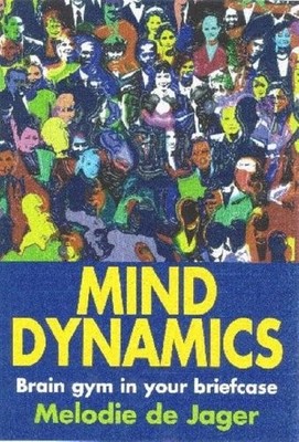 Mind Dynamics: Brain Gym in Your Briefcase By M De Jager