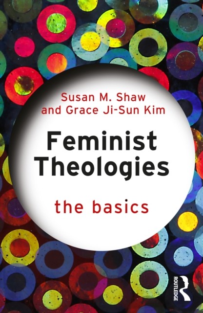 Feminist Theologies: The Basics by Grace Ji-Sun Kim (Paperback Book)