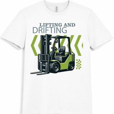 Forklift Driver T Shirt Lifting and Drifting Funny Warehouse Operator Tee