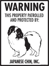 Warning Japanese Chin Property Protected - Beware Aluminum Dog Sign - 9" x 12"
