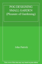 Designing the Small Garden: Inspirational Ideas for Planning and