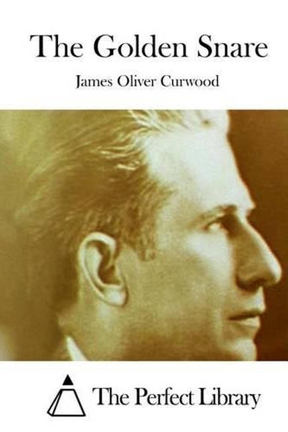 The Golden Snare by James Oliver Curwood (English) Paperback Book