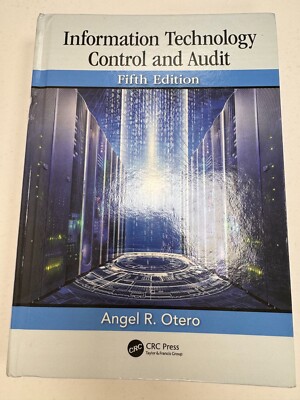 Information Technology Control and Audit, Fifth Edition by Angel R. Otero...