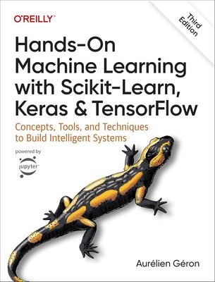Hands-On Machine Learning with Scikit-Learn, Keras, and TensorFlow:... 