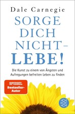 Sorge dich nicht - lebe! Dale Carnegie Taschenbuch 416 S. Deutsch 2011