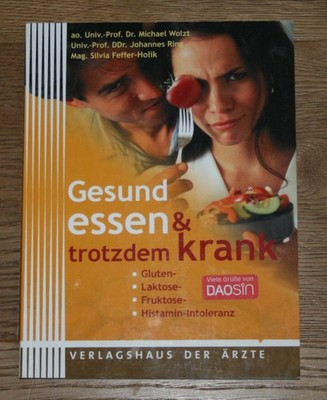 Gesund essen & trotzdem krank. Gluten-, Laktose-, Fruktose-, Histamin-Intoleranz