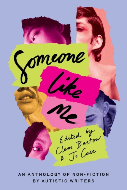 Someone Like Me An Anthology of Non-Fiction by Autistic Writers (Paperback Book)