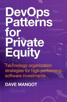 DevOps Patterns for Private Equity: Technology organization strategies for h...
