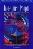 Two–Spirit People – Native American Gender Identity, Sexuality, And Spirituality