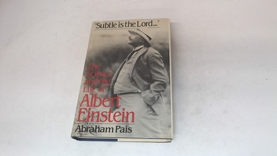 			Subtle is the Lord: Science and Life of Albert Einstein, Pais, Ab		