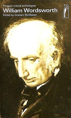 William Wordsworth: A critical anthology (Penguin by McMaster, Graham 0140806695