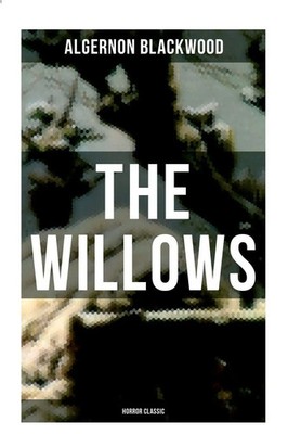Algernon Blackwood | The Willows (Horror Classic) | Taschenbuch | Englisch