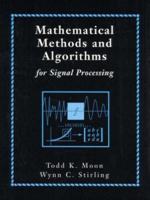 Mathematical Methods and Algorithms for Signal Processing by 