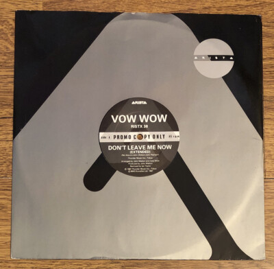 VOW WOW~Don't Leave Me Now (Extended). 12'' Vinyl~ 87 UK PROMO Single~Unplayed~EX
