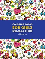 Coloring Books For Girls Relaxation: Hearts: Detailed Designs For Older Girls-,