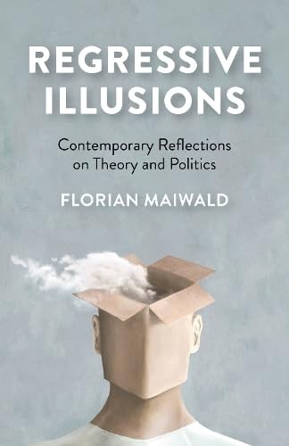 Regressive Illusions: Contemporary Reflections . Maiwald**