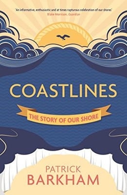 Coastlines: The Story of Our Shore,Patrick Barkham- 978184708899