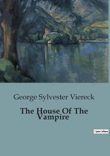 The House Of The Vampire by George Sylvester Viereck Paperback Book
