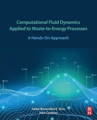 Computational Fluid Dynamics Applied to Waste-to-Energy Processes: A Hands-On Ap