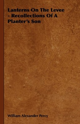 Percy - Lanterns on the Levee - Recollections of a Planter's Son - New - X555z