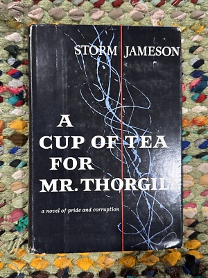 A Cup of Tea for Mr. Thorgill / Storm Jameson -1957- Hardback Book w/ Dust Cover