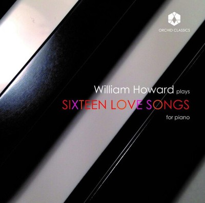 William Howard plays Sixteen Love Songs for piano [CD]