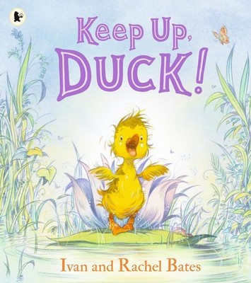Keep Up, Duck!: A timeless and cute new classic about a crafty little duckling,
