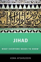 Jihad: What Everyone Needs To Know Asma Afsaruddin