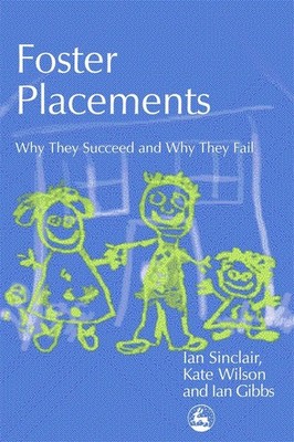 Foster Placements: Why They Succeed and Why They Fail by Ian Sinclair (English)