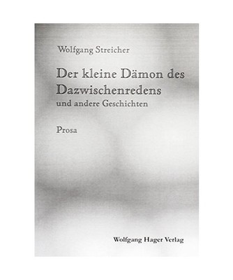 Der kleine Dämon des Dazwischenredens und andere Geschichten: Prosa: Prosa, Str
