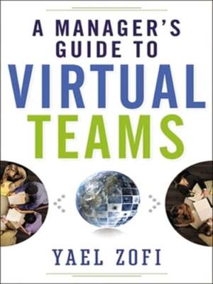 A Manager's Guide to Virtual Teams by Yael Zofi: Used