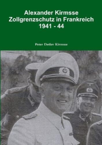 Peter Detlev Ki Alexander Kirmsse Zollgrenzschutz in Frankreich 1941 (Tascabile) - Imagen 1 de 1