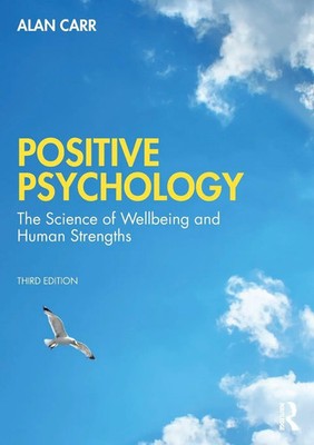 Positive Psychology The Science of Wellbeing and Human Strengths Alan Carr Buch
