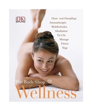 The Body Shop Wellness: Haut- und Haarpflege. Aromatherapie. Wohlbefinden. Medit