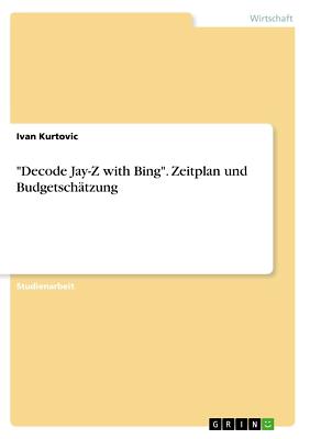 Decode Jay-Z with Bing'. Zeitplan und Budgetschätzung | Buch | 9783668723481
