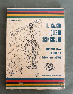 DER FUSSBALL DIESER UNBEKANNTE-ERSTE UND..NACH MEXIKO 70-CARLO FIRST-ED.GRAF.TURIN