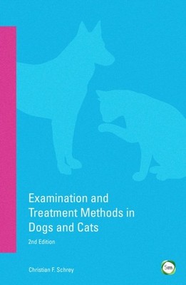 Examination and Treatment Methods in Dogs and by Christian Schrey PAPERBACK