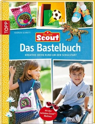 Scout - Das Bastelbuch: Kreative Ideen rund um den Schulstart Schmitt, Gudrun: