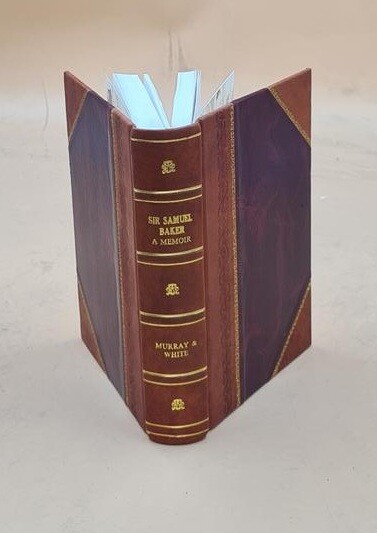 Sir Samuel Baker Memoir 1895 Leather Bound by Murray T Douglas