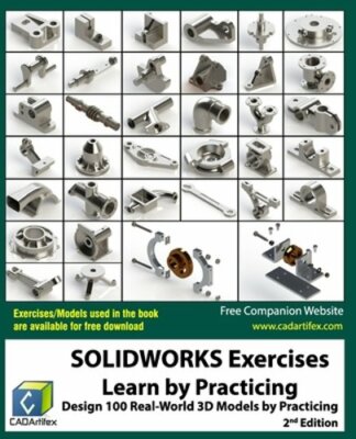SOLIDWORKS Exercises - Learn by Practicing: Learn to Design 3D Models by: New